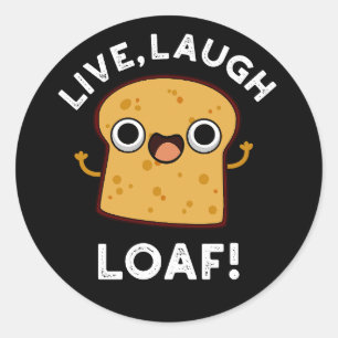 Live, Lachen, Loaf Funny Bread Dark BG Runder Aufkleber