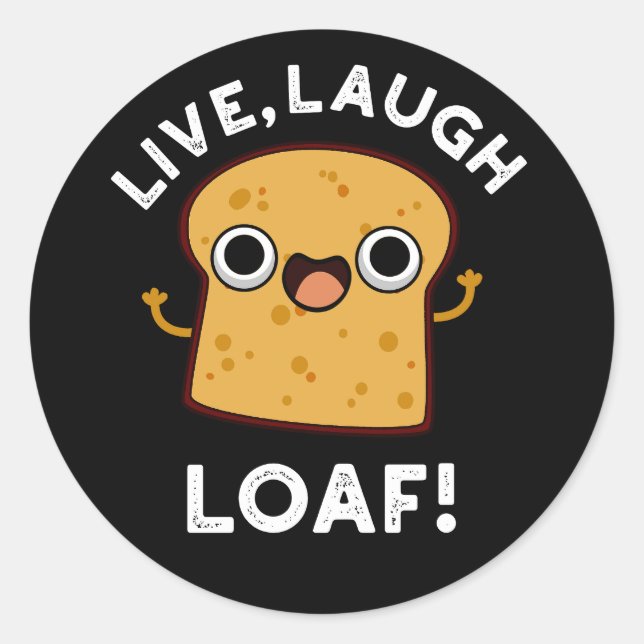 Live, Lachen, Loaf Funny Bread Dark BG Runder Aufkleber (Vorderseite)