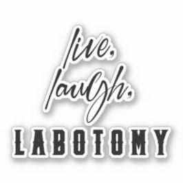 Live, Lachen, Lobotomy Fun Spaß Halloween Aufkleber