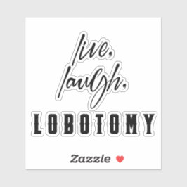 Live, Lachen, Lobotomy Fun Spaß Halloween Aufkleber