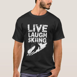Live Lachen Skifahren Pun Schilanglauf Alpin T-Shirt