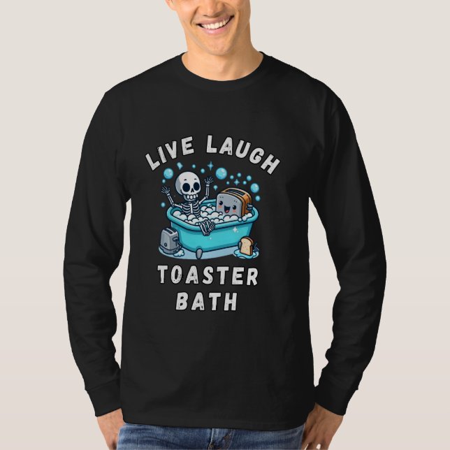 Live-Lachen Toaster Bath, sarkastisch unscharf Mem T-Shirt (Vorderseite)