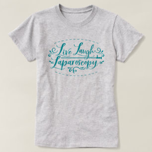 Live Lagh Laparoscopy T-Shirt