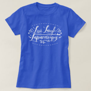 Live Lagh Laparoscopy T - Shirt