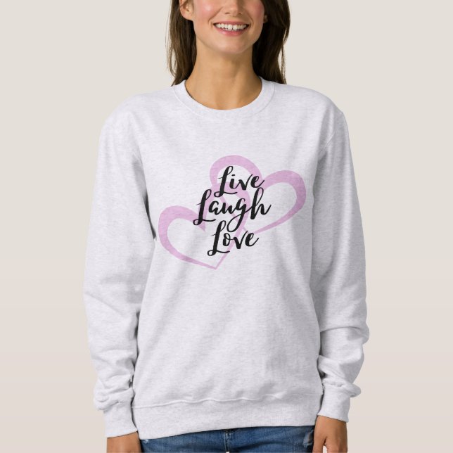 Live-Lagh-Liebe Niedliches positives Design Sweatshirt (Vorderseite)