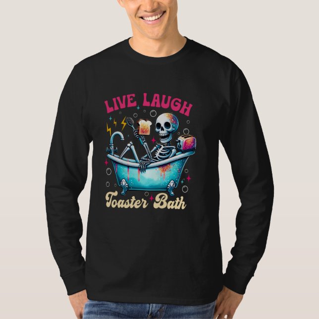Live Lagh Toaster Bath Skeleton Badezimmer T-Shirt (Vorderseite)