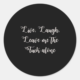 Live Lagh Verließ mich allein Funny Sarcastic expl Runder Aufkleber