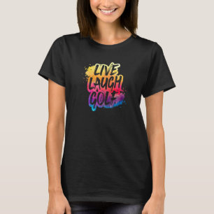 Live-Laugh Golf Player Golfspielen Golfer am beste T-Shirt