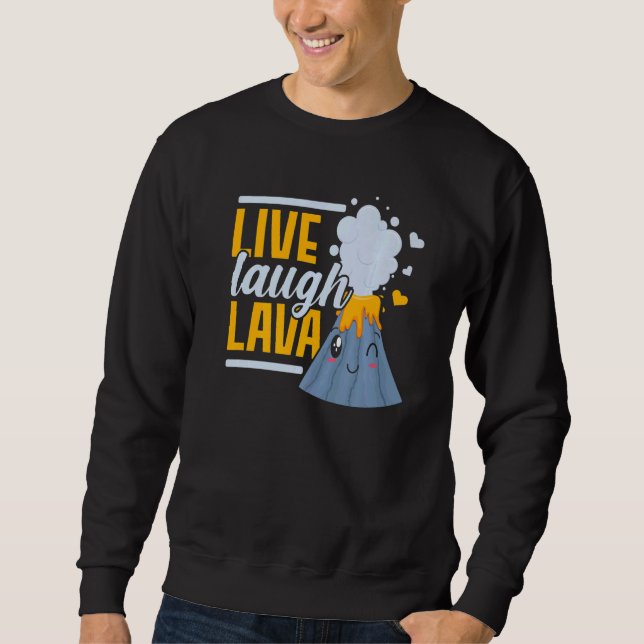 Live Laugh Lava Geology Volocanology Volcano Sweatshirt (Vorderseite)