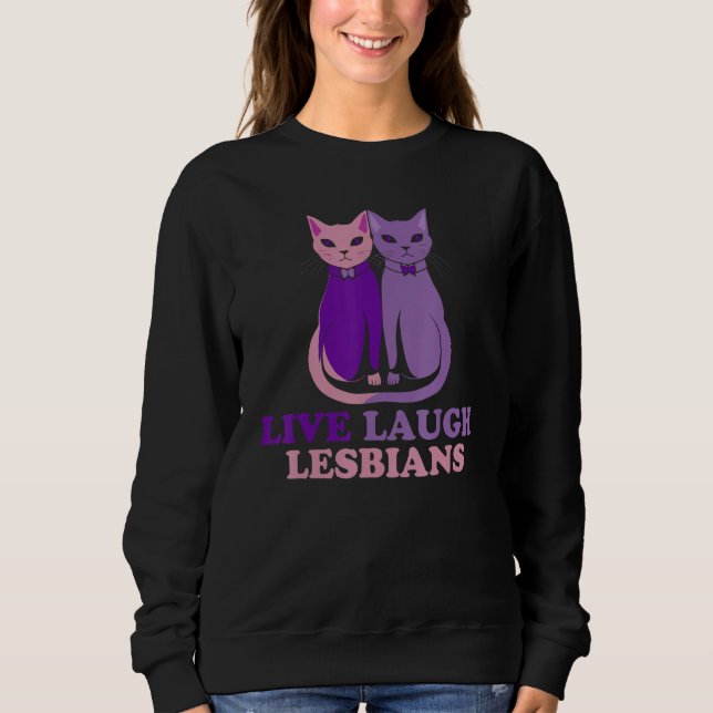 Live Laugh Lesbian Cat Couple Love is Love LGBT Pa Sweatshirt (Vorderseite)
