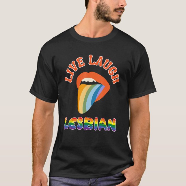 Live Laugh Lesbian LGBTQ Gay Pride Month Rainbow L T-Shirt (Vorderseite)