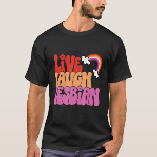 Live-Laugh Lesbian Rainbow LGBTQ Gay Pride Que H T-Shirt