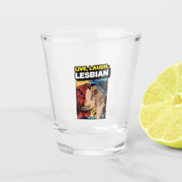 Live Laugh Lesbian Schnapsglas