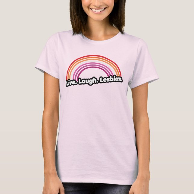 Live Laugh Lesbian T-Shirt (Vorderseite)