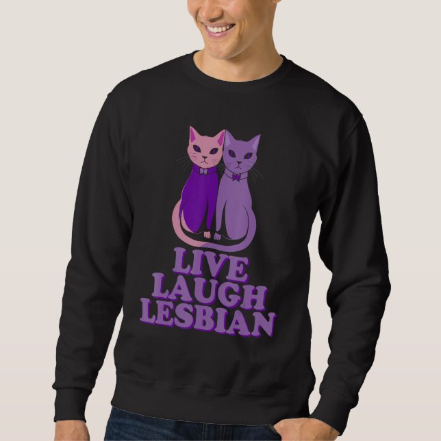 Live Laugh Lesbians Cat Couple Love is Love LGBT P Sweatshirt (Vorderseite)