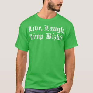 Live Laugh Limp Bizkit Kapuzenpullover T-Shirt