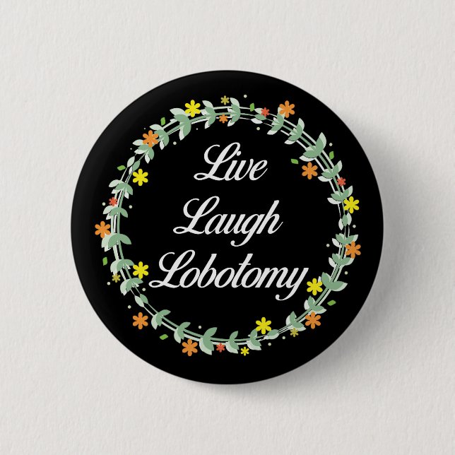 Live Laugh Lobotomy Button (Vorderseite)