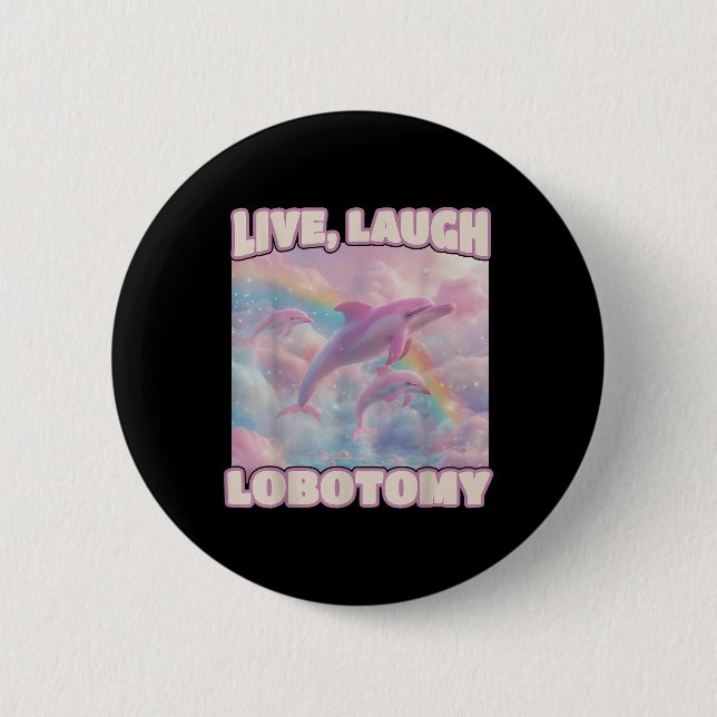 Live Laugh Lobotomy Funny Dolphin Groovy Button (Vorderseite)