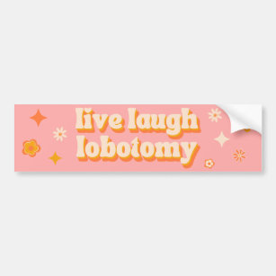 Live Laugh Lobotomy - Funny Retro Autoaufkleber