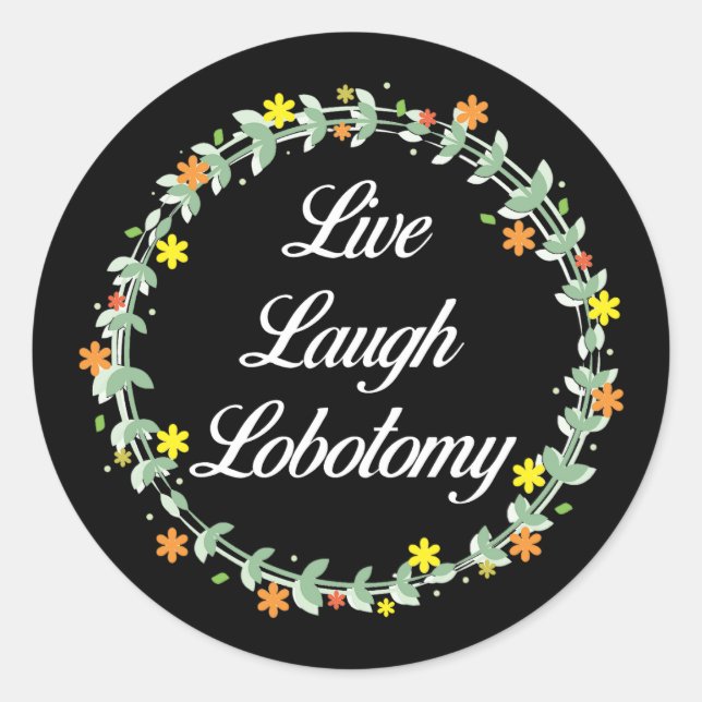 Live Laugh Lobotomy Runder Aufkleber (Vorderseite)