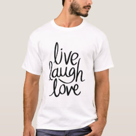 Live Laugh Love – Classic Inspirational Typography T-Shirt