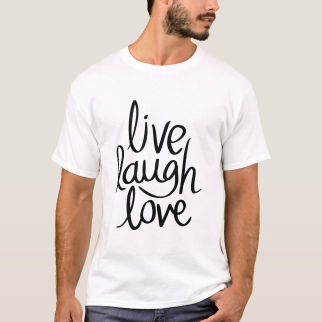 Live Laugh Love – Classic Inspirational Typography T-Shirt (Vorderseite)