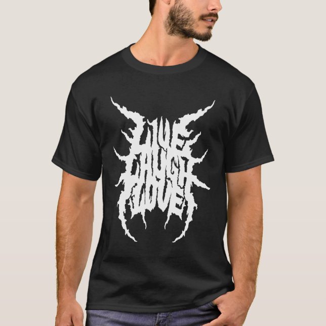 Live Laugh Love Death Metal Style T-Shirt (Vorderseite)
