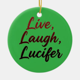Live, Laugh, Lucifer Keramik Ornament