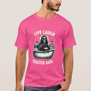 Live-Laugh Toaster Bath Funny Skeleton Halloween D T-Shirt