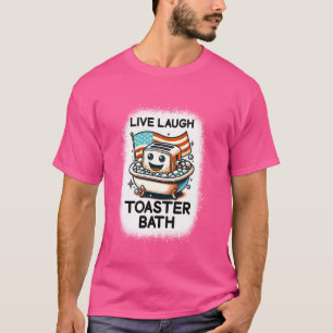 Live Laugh Toaster Bath Funny Sprichwort USA Flagg T-Shirt