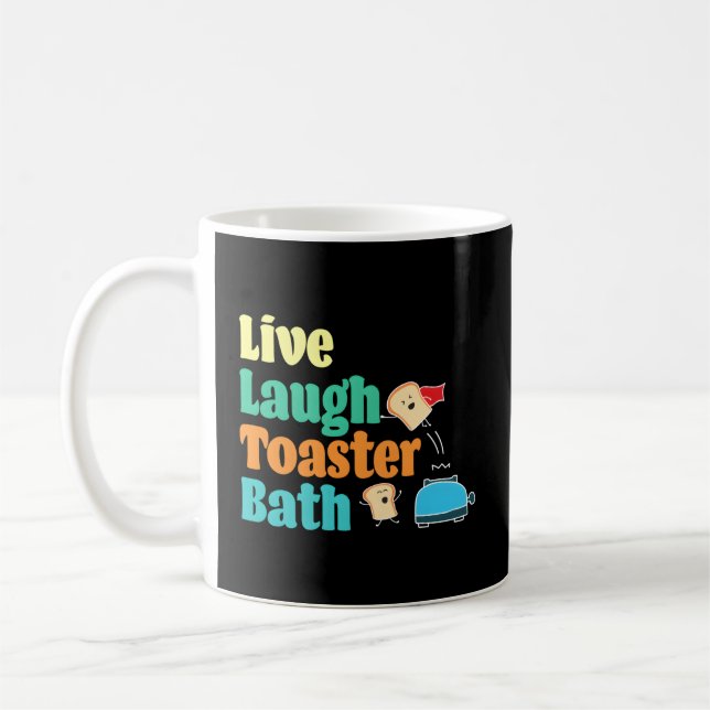 Live-Laugh Toaster Bath Sprichwort Motivierend Kaffeetasse (Links)
