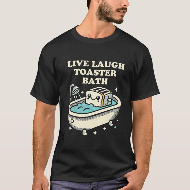 Live-Laugh Toaster Bath T-Shirt (Vorderseite)