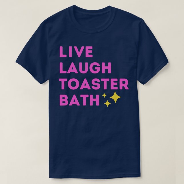 Live-Laugh Toaster Bath T-Shirt (Design vorne)