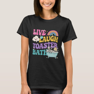 Live Laugh Toaster The Funny Skeleton Meme Dark Hu T-Shirt