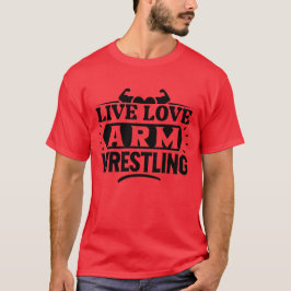 Live-Liebe-Arm-Wrestling T-Shirt