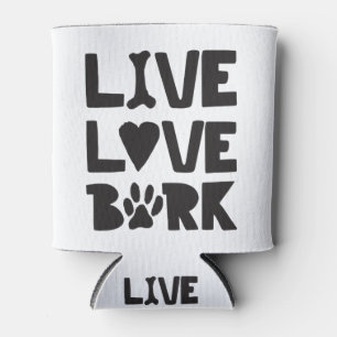 Live Liebe Bark Happy Bark Hunde Bark Quotes K9 Qu Dosenkühler