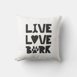 Live Liebe Bark Happy Bark Hunde Bark Quotes K9 Qu Kissen