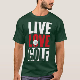 Live Liebe Golf T-Shirt