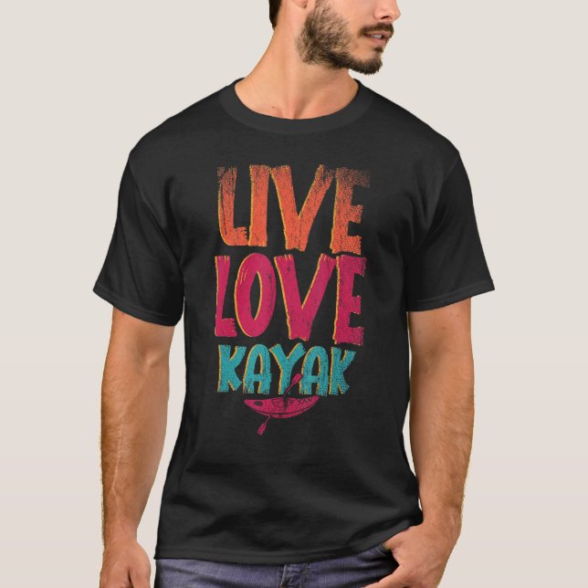 Live Liebe Kajak Outdoor Sport Paddling Kanu Kajak T-Shirt (Vorderseite)