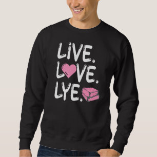 Live Liebe Lyy für einen Seifenhersteller Sweatshirt