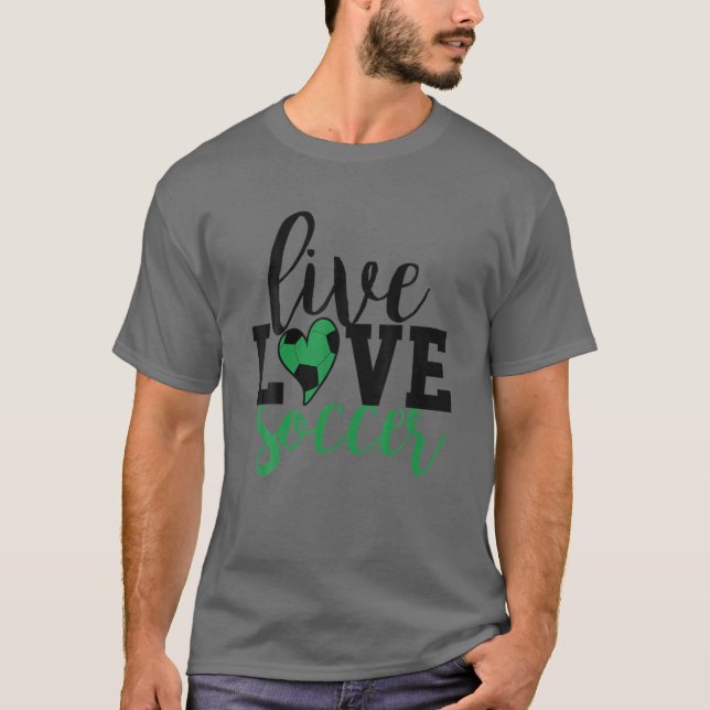Live Liebe Soccer I Liebe Soccer T-Shirt (Vorderseite)
