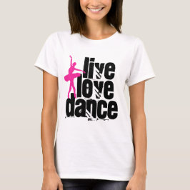 Live, Liebe, Tanz-Ballerina T-Shirt