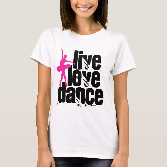 Live, Liebe, Tanz-Ballerina T-Shirt (Vorderseite)