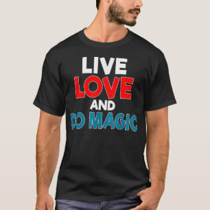 Live-Liebe und Zauberspruch Magier Trick weiter T-Shirt