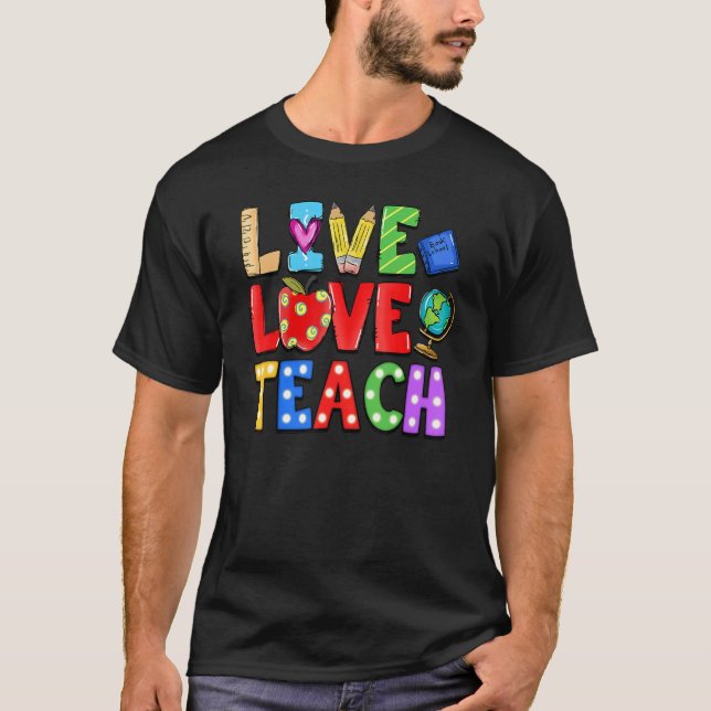 Live-Liebe Unterrichten Lehrer Liebe Sprichwort Le T-Shirt (Vorderseite)