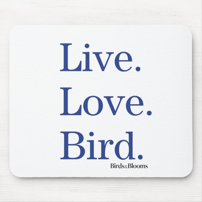Live. Liebe. Vogel Mousepad (Vorne)