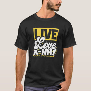 Live-Liebe X Ray Radiologie Techniker T-Shirt