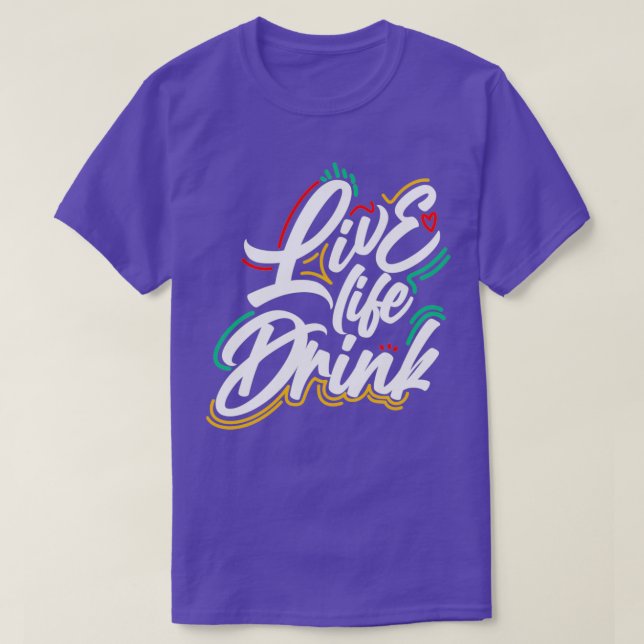 Live Life Drink Design T-Shirt (Design vorne)