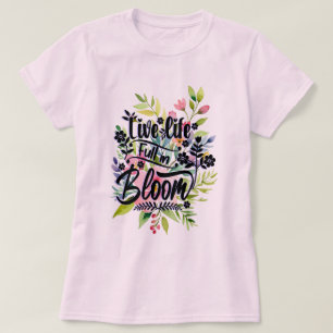 Live Life Full in Bloom T-Shirt