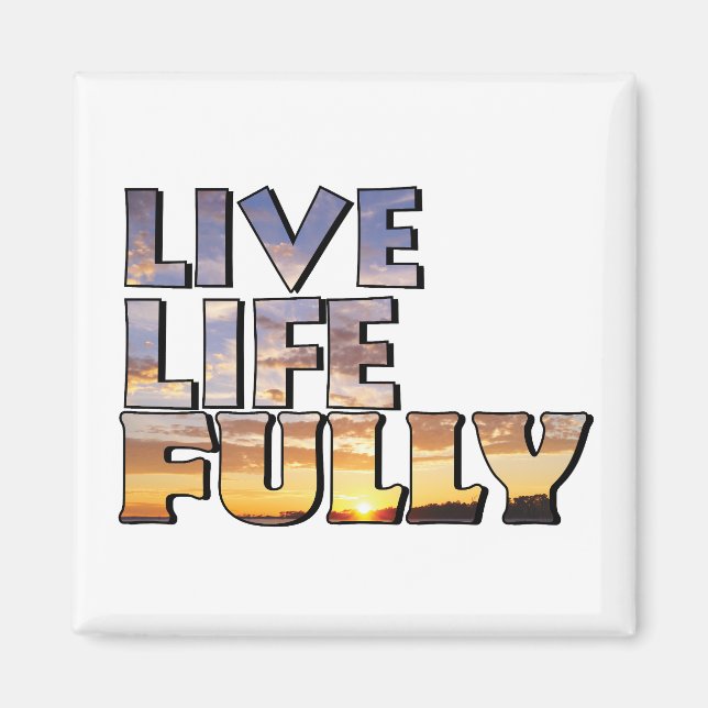Live Life Fully Quote Magnet (Vorne)